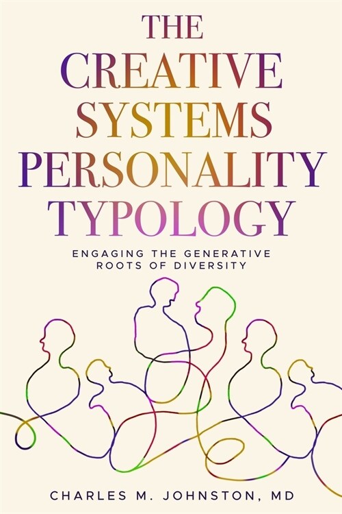 The Creative Systems Personality Typology: Engaging the Generative Roots of Diversity (Paperback)