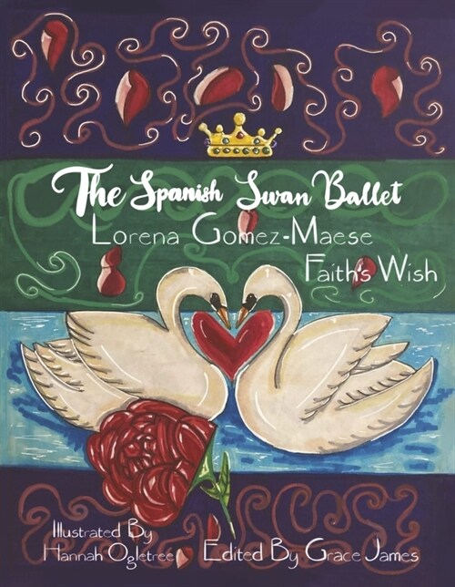 The Spanish Swan Ballet: Faiths Wish (Hardcover)