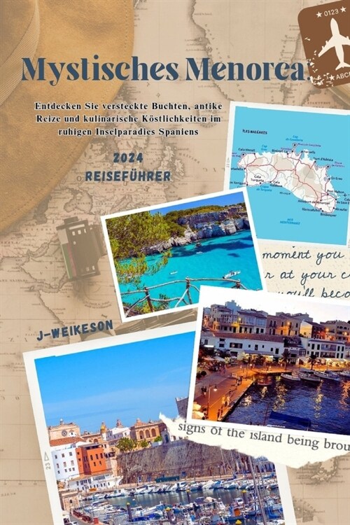 Mystisches Menorca: (Spain) 2024 Reisef?rer: Entdecken Sie versteckte Buchten, antike Reize und kulinarische K?tlichkeiten im ruhigen In (Paperback)