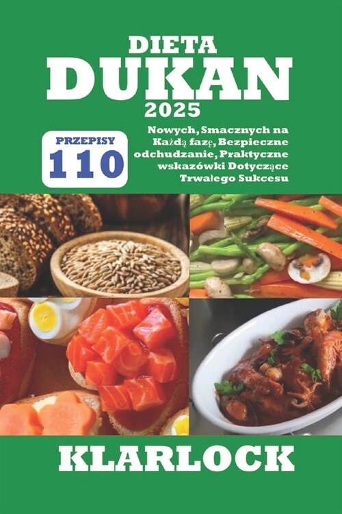 Dieta Dukan 2025: 110 Nowych, Smacznych Przepis? na Każdą fazę, Bezpieczne odchudzanie, Praktyczne wskaz?ki Dotyczą (Paperback)