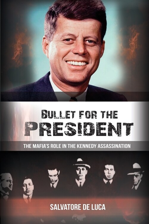 Bullet for the President: The Mafias Role in the Kennedy Assassination (Paperback)