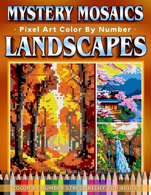 Mystery Mosaics Color by Number Dreamy Landscapes: 31 Pixel Art Scenes for Relaxation and Inspiration (Paperback)