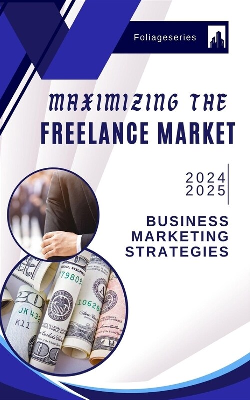 Maximizing The Freelance Market: Digital pathway to wealth (Paperback)