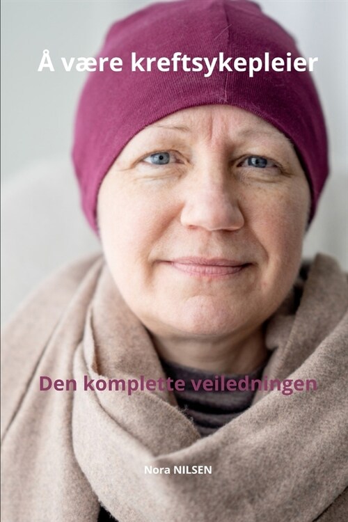 ?v?e kreftsykepleier Den komplette veiledningen (Paperback)