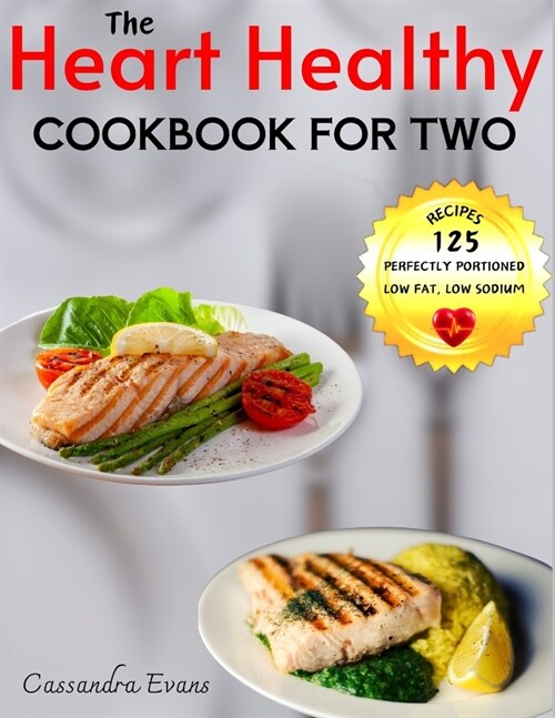 The Heart Healthy Cookbook for Two: The Essential Guide to Healthy Hearts & Delicious Plates for Two (Paperback)