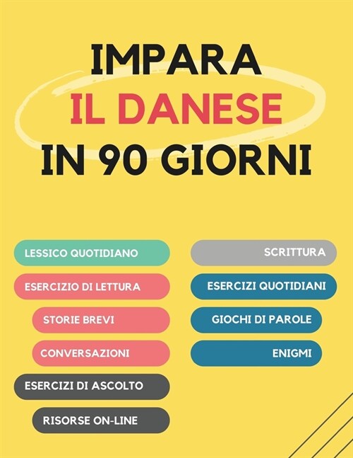 Impara il danese in 90 giorni: Esercizi quotidiani di arricchimento del vocabolario, lettura, scrittura e pronuncia (Paperback)