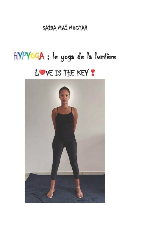 Hypyoga: le yoga de la lumi?e: L❤️VE IS THE KEY ❣ (Paperback)