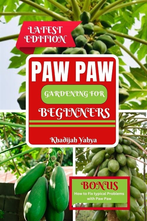 Paw Paw Gardening for Beginners: How to Grow and Care for Paw Paw Trees (Paperback)
