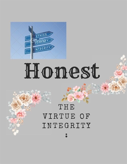 Honest: The Ability to Be Truthful: Every Interpersonal Relationships Cornerstone Is Trust (Paperback)