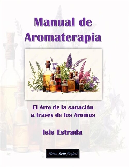 Manual de Aromaterapia: el Arte de la sanaci? a trav? de los Aromas (Paperback)