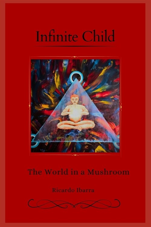 Infinity Child: The world in a Mushroom (Paperback)