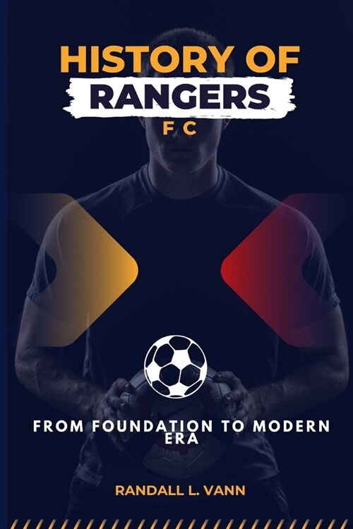 History of Rangers FC: From Foundation to Modern Era (Paperback)