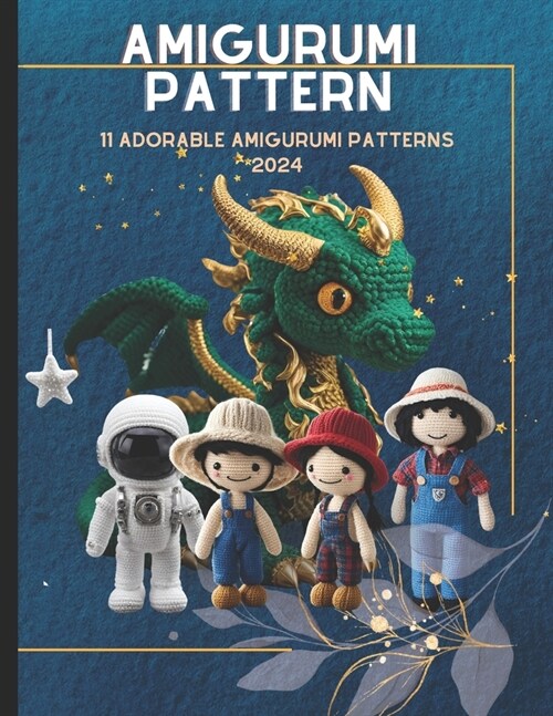 11 Adorable Amigurumi Patterns: A Delightful Collection for Crochet Enthusiasts (Paperback)
