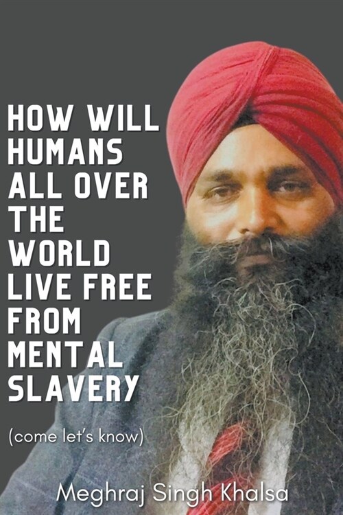 How Will Humans All Over the World Live Free from Mental Slavery (Paperback)