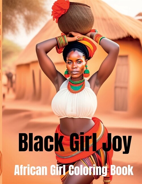 Black Girl Joy: African Girl book Black Woman Grayscale Coloring Book of Happy, Confident, and Beautiful African Girls.: Celebrating A (Paperback)