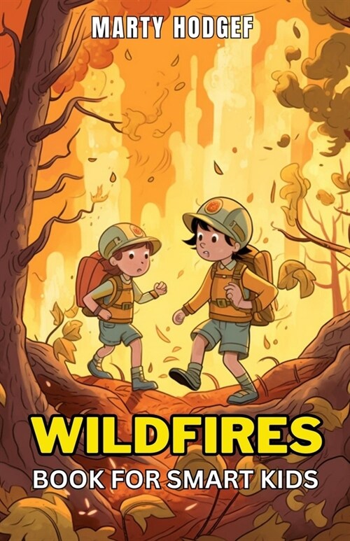 Wildfires Book for Smart Kids: Learn About the Causes, Prevention, and Impact of Wildfires and What You Can Do to Help (Paperback)