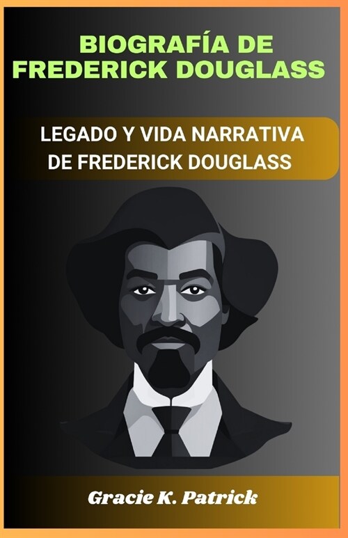 Biograf? de Frederick Douglass: El legado y la vida narrativa de Frederick Douglass (Paperback)