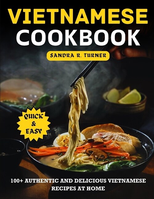 Vietnamese Cookbook: 100+ Authentic and Delicious Vietnamese Recipes at Home (Paperback)