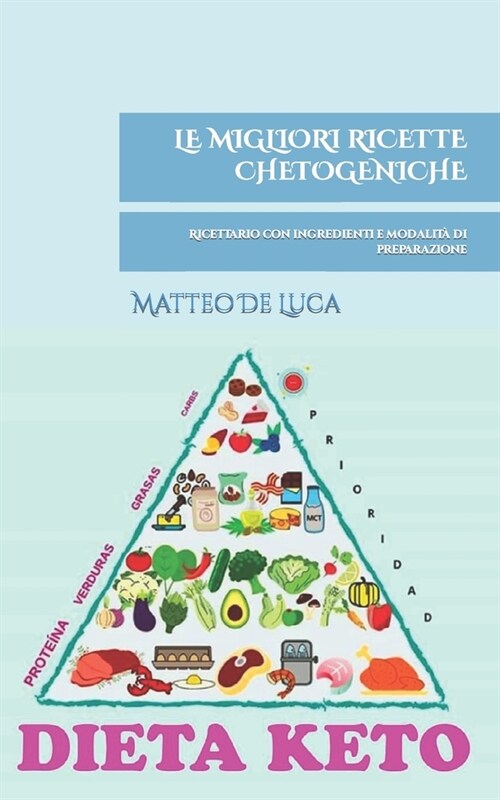 Le Migliori Ricette Chetogeniche: Ricettario con ingredienti e modalit?di preparazione (Paperback)