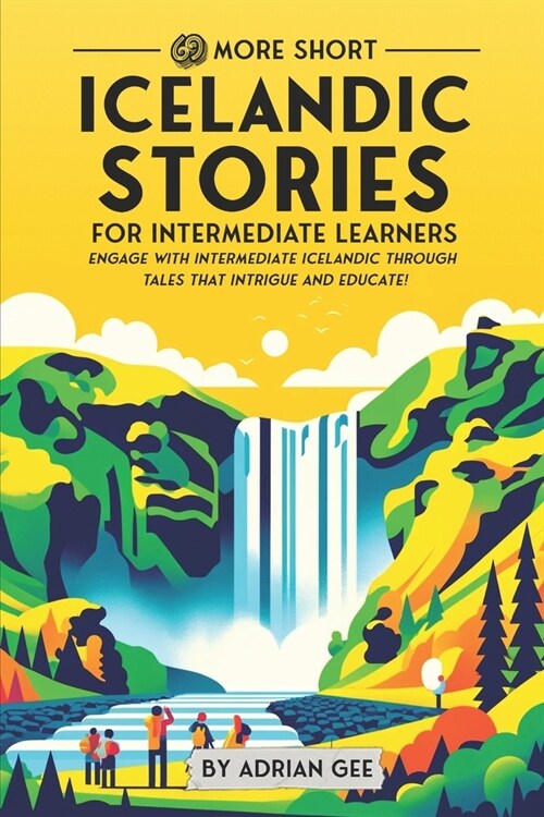 69 More Short Icelandic Stories for Intermediate Learners: Engage with Intermediate Icelandic Through Tales That Intrigue and Educate! (Paperback)