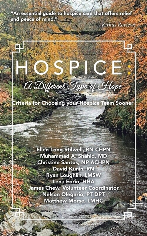 Hospice: A DIFFERENT TYPE OF HOPE: Criteria For Choosing Your Hospice Team Sooner (Paperback)