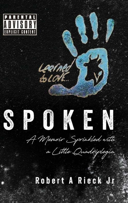 Spoken: A Memoir Sprinkled with a Little Quadripolegia (Hardcover)