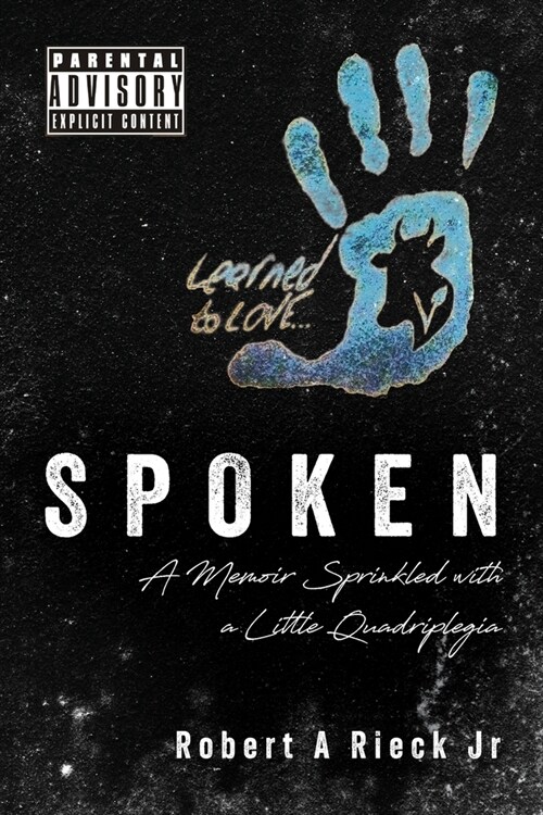 Spoken: A Memoir Sprinkled with a Little Quadriplegia (Paperback)