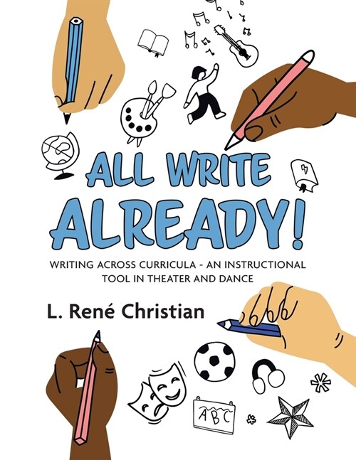 All Write Already!: Writing Across Curricula - An Instructional Tool in Theater and Dance (Paperback)