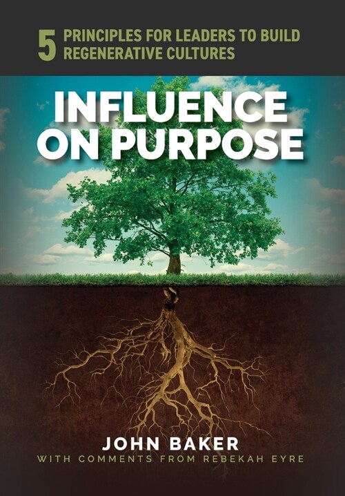 Influence On Purpose: 5 Principles for Leaders to Build Regenerative Cultures (Hardcover)