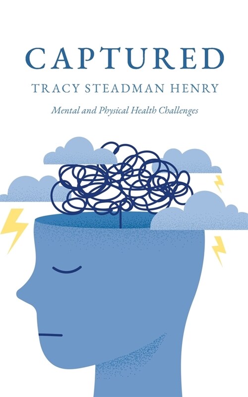 Captured: Mental and Physical Health Challenges (Paperback)