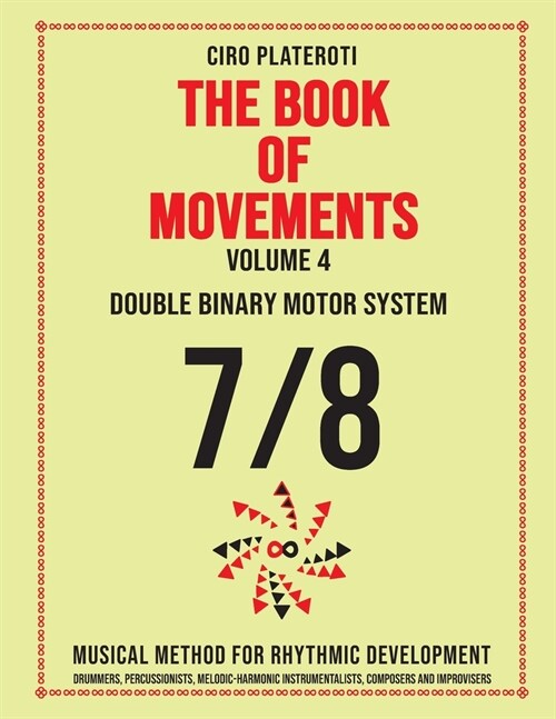 THE BOOK OF MOVEMENTS / Vol.4- DOUBLE BINARY MOTOR SYSTEM 7/8: Musical method for rhythmic development (Paperback)