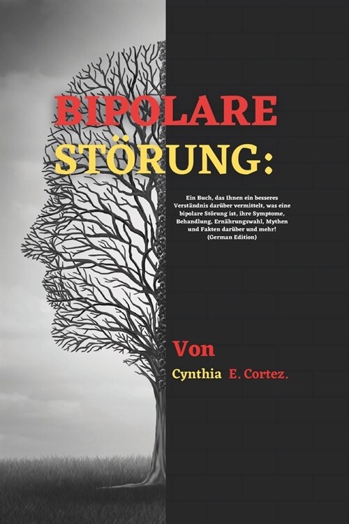 Bipolare St?ung: Ein Buch, das Ihnen ein besseres Verst?dnis dar?er vermittelt, was eine bipolare St?ung ist, ihre Symptome, Behandl (Paperback)