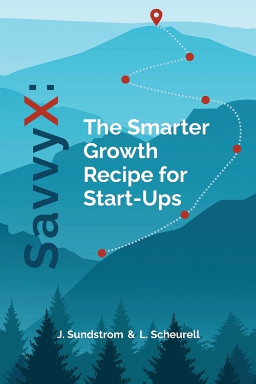 SavvyX: The Smarter Growth Recipe for Start-Ups (Paperback)