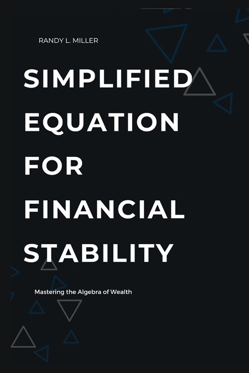 Simplified Equation for Financial Stability: Mastering the Algebra of Wealth (Paperback)