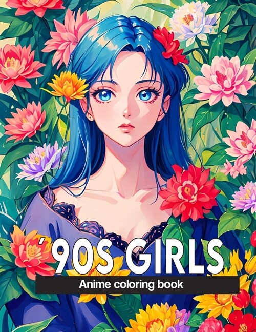 Anime Coloring Book: 90s girls: 40+ nostalgic images inspired by 90s vibes for adults, artistic enjoyment, nostalgic escape, and stress rel (Paperback)