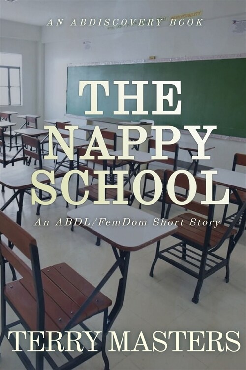 The Nappy School: An ABDL/Nappy story (Paperback)