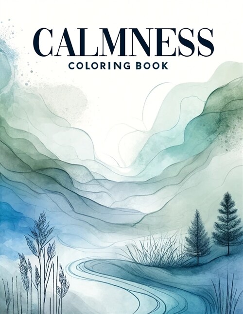 Calmness Coloring book: Paint Your Inner Peace with the Brushstrokes of Coloring, as You Engage with Thoughtfully Crafted Designs Tailored for (Paperback)