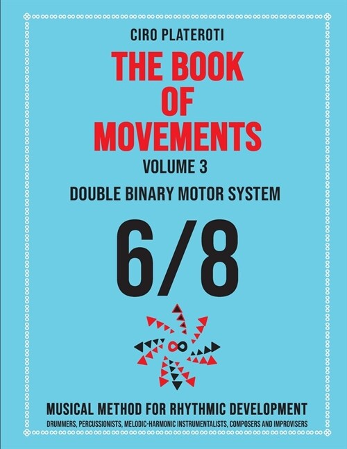 THE BOOK OF MOVEMENTS / Vol.3- DOUBLE BINARY MOTOR SYSTEM 6/8: Musical method for rhythmic development (Paperback)