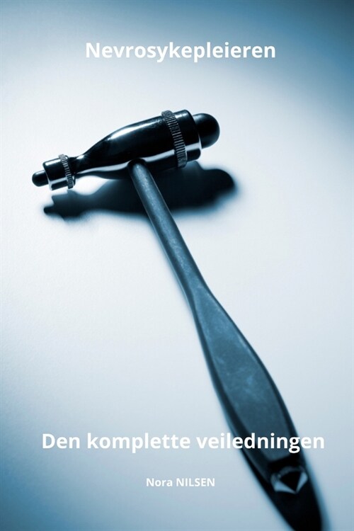 Nevrosykepleieren Den komplette veiledningen (Paperback)