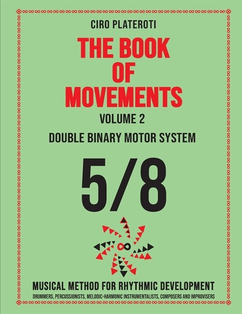 THE BOOK OF MOVEMENTS / Vol.2- DOUBLE BINARY MOTOR SYSTEM 5/8: Musical method for rhythmic development (Paperback)