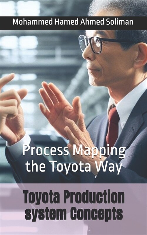 Toyota Production system Concepts: Process Mapping the Toyota Way (Paperback)