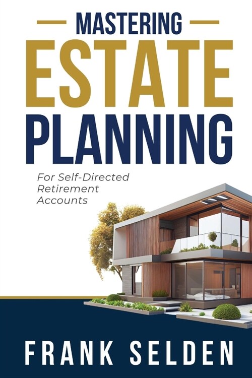 Mastering Estate Planning: For Self-Directed Retirement Accounts (Paperback)