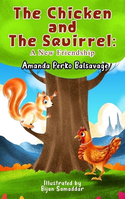 The Chicken and The Squirrel: A New Friendship (Hardcover)