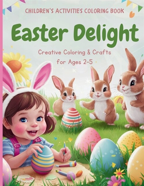 Easter Delight: Fun and Creative Easter Coloring for Toddlers - Ideal for Ages 2-5 (Paperback)