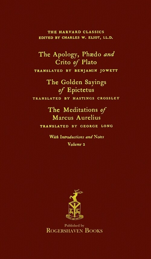 The Harvard Classics: Volume 2 - Plato, Epictetus, & Marcus Aurelius (Rogershaven Facsimile Edition) (Hardcover)