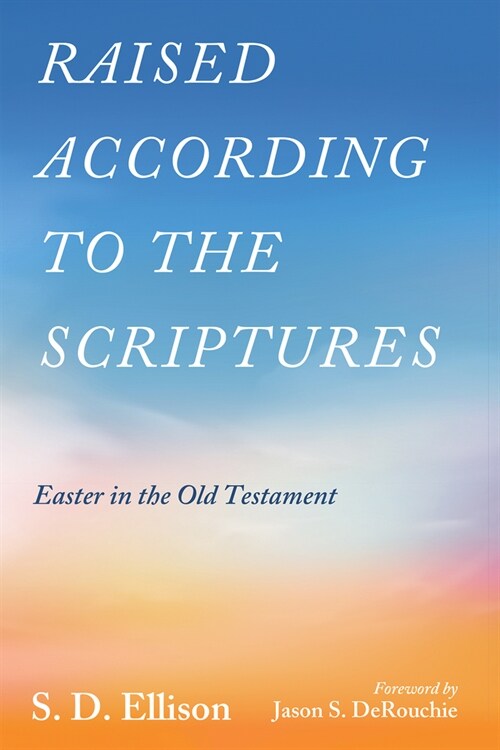 Raised According to the Scriptures: Easter in the Old Testament (Paperback)