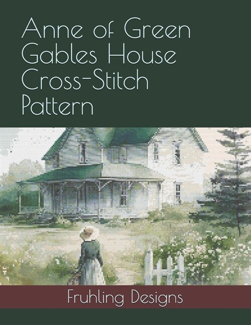 Anne of Green Gables House Cross-Stitch Pattern (Paperback)