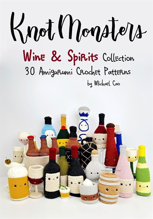Knotmonsters: Wine & Spirits Collection: 30 Amigurumi Crochet Patterns (Paperback)