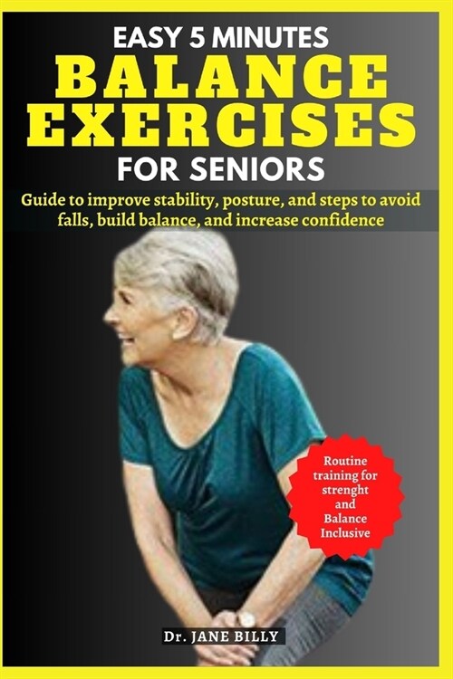 Easy 5 Minutes Balance Exercises for Seniors: Guide to improve stability, posture, and steps to avoid falls, build balance, and increase confidence (Paperback)
