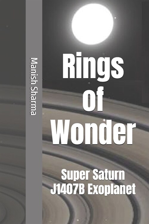 Rings of Wonder: Super Saturn J1407B Exoplanet (Paperback)